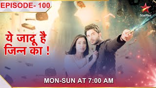 Yehh Jadu Hai Jinn Ka  Episode 100 [upl. by Nylaroc]