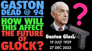 Gaston Dead at 94 How Will This Affect the Future of GLOCK [upl. by Odirfliw]