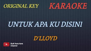 UNTUK APA KU DISINI  DLLOYD KARAOKE ORIGINAL KEYBUDI AURA AURA COVER [upl. by Kolva]