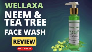 Wellaxa Neem amp Tea Tree Face wash benefits amp Review [upl. by Latrina]