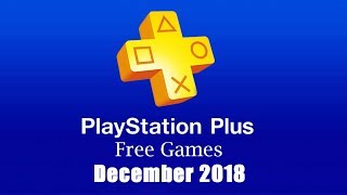 PlayStation Plus Free Games  December 2018 [upl. by Candie]