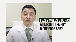 Fezes moles e duras ao mesmo tempo O que pode ser [upl. by Sontich]