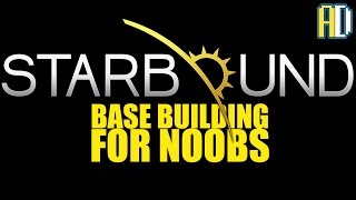 BASE BUILDING FOR NOOBS  Starbound 1 [upl. by Caralie108]