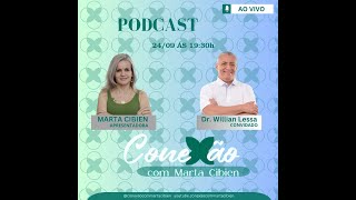 PodCast Conexão com Marta Cibien EP Dr Willian Lessa [upl. by Hanafee954]