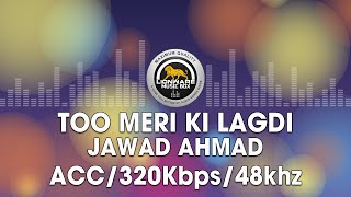 Too Meri Ki Lagdi  Jawad Ahmad [upl. by Alla]