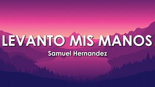 Levanto Mis Manos  Samuel Hernández Letra [upl. by Nigrom76]