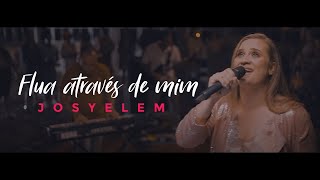 Josyelem  Flua Através de Mim  Clipe Oficial [upl. by Benedikt409]