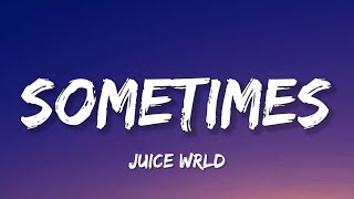 Juice WRLD  Sometimes Lyrics [upl. by Ong]