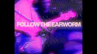 Follow The Earworm Live [upl. by Sialac]