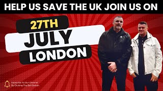 Join us as we save the UK it begins July 27 2024 in Central London [upl. by Amick773]