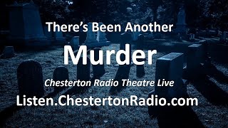 Theres Been a Murder  Chesterton Radio Theatre Live [upl. by Alrahc]