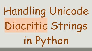 Handling Unicode Diacritic Strings in Python [upl. by Jaenicke]