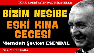 quotBizim Nesibequot quotEski Kına Gecesiquot Memduh Şevket Esendal Hikayeleri  Sesli Kitap [upl. by Quenby]