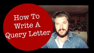 How To Write A Query Letter  Literary Agents  Will Dean [upl. by Yatnahc]