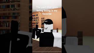 The part that goes boing boing is my favorite roblox robloxmemes funny recommended trend [upl. by Rasecoiluj]