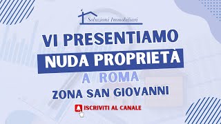 Nuda proprietà in vendita in zona San Giovanni a Roma comprarecasa casainvendita [upl. by Laoj215]