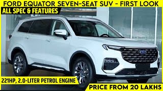 2021 Ford Equator Territory Full Size SevenSeat SUV  First Look  All Spec Engine Features [upl. by Larrie]