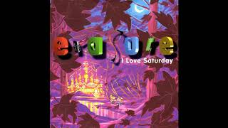 ♪ Erasure  I Love Saturday JX Mix [upl. by Honniball]