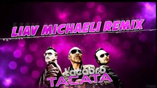 Tacabro  Tacata Liav Michaeli Remix ♫ [upl. by Grati]