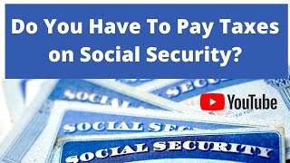 Do You Have To Pay Tax On Your Social Security Benefits [upl. by Anolahs]