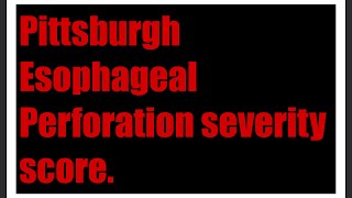 Pittsburgh Esophageal Perforation Severity Score [upl. by Tresa]