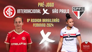 PRÉ JOGO  INTERNACIONAL X SÃO PAULO  PELA  8ª RODADA BRASILEIRÃO FEMININO 2024 [upl. by Phipps527]