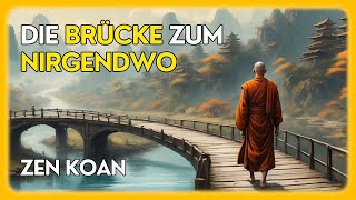 🌉 Die Brücke zum Nirgendwo  ZenGeschichte aus „The Gateless Gate“ Mumonkan zen nirvana [upl. by Sydalg]