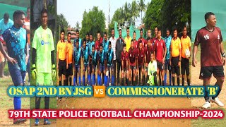 OSAP 2ND BN JSG 🆚 COMMISSIONERATE B 79TH STATE POLICE FOOTBALL CHAMPIONSHIP2024 [upl. by Rodablas]