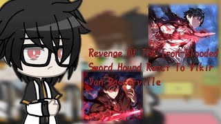 Revenge Of The IronBlooded Sword Hound React To Vikir Van Baskerville22 [upl. by Alletse]