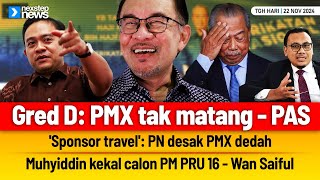 TERKINI Gred D PMX tak matang  Sponsor travel PN desak PMX dedah  Muhyiddin kekal calon PM [upl. by Sergo272]