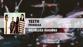 Teeth  Prinsesa Drumless Karaoke [upl. by Eenal413]