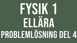 Fysik 1  Ellära  Problemlösning del 4 [upl. by Anavahs744]