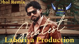 Greatest l Dhol Remix l Arjan dhillon l Lahoriya Production l New Punjabi Song 2024 l DJ Song [upl. by Ericha]