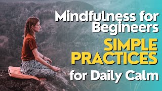 Mindfulness Made Easy Simple Daily Practices for a Calm Mind [upl. by Corbin]