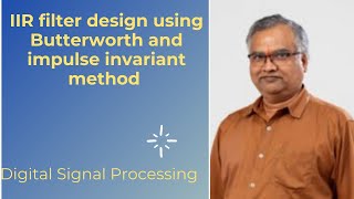 DSP 32 IIR filter design using Butterworth and impulse invariant method ganapathireddy [upl. by Savadove]