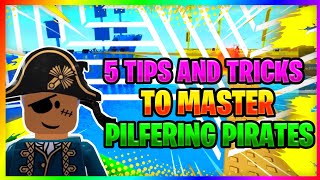 5 Tips and Tricks to MASTER Pilfering Pirates [upl. by Anikes]