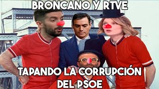 BRONCANO Y RTVE  TAPANDO LA CORRUPCIÓN DEL PSOE [upl. by Annadal563]