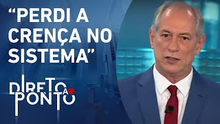 Ciro Gomes “Eu não tenho mais segurança jurídica no Brasil”  DIRETO AO PONTO [upl. by Hoxsie]