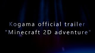 KOGAMA OFFICIAL TRAILER  MINECRAFT 2D ADVENTURE [upl. by Raynor950]