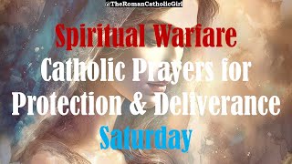 Catholic Prayers for Protection amp Deliverance SATURDAY  Spiritual Warfare [upl. by Borgeson56]