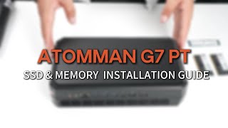 AtomMan G7 PT SSD amp MEMORY INSTALLATION GUIDE [upl. by Garnette]