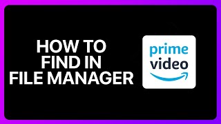 How To Find Amazon Prime Video In File Manager Tutorial [upl. by Eirised]