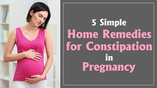 5 Best Home Remedies for Constipation During Pregnancy [upl. by Ruth]