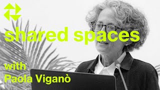 Shared spaces with Paola Viganò [upl. by Nnylirehs]