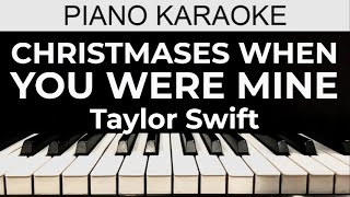 Christmases When You Were Mine  Taylor Swift  Piano Karaoke Instrumental Cover with Lyrics [upl. by Amara]