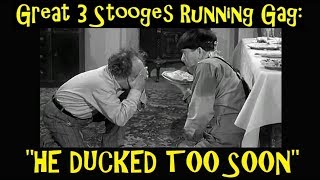 Great 3 Stooges Running Gag quotHe Ducked Too Soonquot [upl. by Bass]