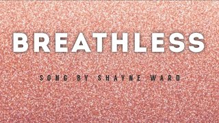 Shayne Ward  BREATHLESS Lyrics [upl. by Lemar]