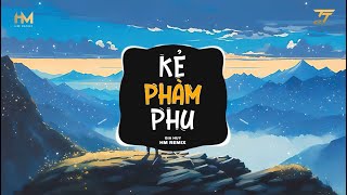 Kẻ Phàm Phu Remix  Gia Huy x HM Remix  Kẻ Phàm Phu Như Ta Không Cần Phủ Gấm Nhung Remix Tiktok [upl. by Trudi22]