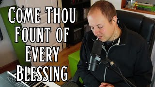 Come Thou Fount of Every Blessing with lyrics [upl. by Lerak]