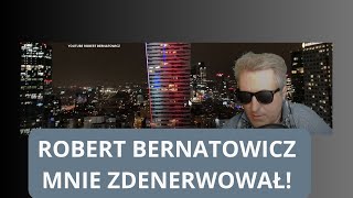 Robert Bernatowicz mnie zdenerwował Czy są tu fani Pana Roberta [upl. by Razal]